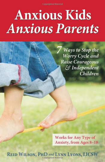 Book cover for Anxious Kids, Anxious Parents: 7 Ways to Stop the Worry Cycle and Raise Courageous and Independent Children