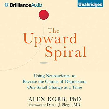 Book cover for The Upward Spiral: Using Neuroscience to Reverse the Course of Depression, One Small Change at a Time