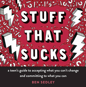 Book cover for Stuff That Sucks: A Teen's Guide to Accepting What You Can't Change and Committing to What You Can